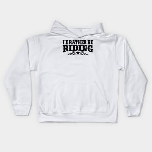 I'd Rather Be Riding Kids Hoodie